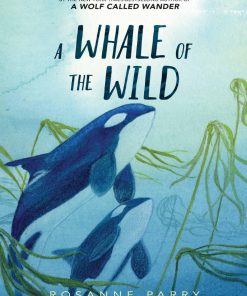 A Whale of the Wild 1st Edition by Rosanne Parry 9780062995926 0062995928