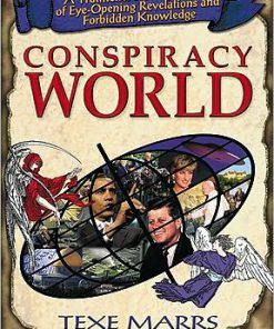 Conspiracy World A Truthteller s Compendium of Eye Opening Revelations and Forbidden Knowledge 1st Edition Texe Marrs