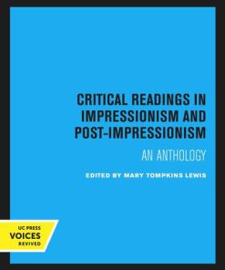 Critical Readings in Impressionism and Post Impressionism An Anthology by Mary Tompkins Lewis ISBN 0520250222 978-0520250222