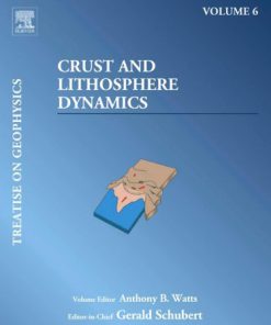 Crust and Lithosphere Dynamics Treatise on Geophysics 1st Edition Anthony B. Watts