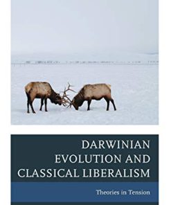 Darwinian Evolution and Classical Liberalism Theories in Tension 1st Edition by Stephen C Dilley ISBN 0739181076 9780739181072