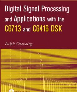 Digital Signal Processing and Applications with the C6713 and C6416 DSK 1st Edition Rulph Chassaing