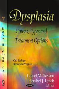 Dysplasia Causes Types and Treatment Options Causes Types and Treatment Options 1st Edition Laurel M. Sexton