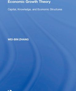 Economic Growth Theory Capital Knowledge and Economic Stuctures 1st Edition Wei-Bin Zhang