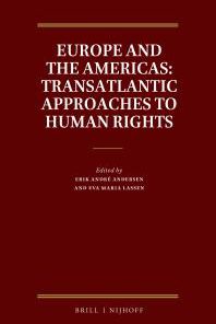 Europe and the Americas Transatlantic Approaches to Human Rights 1st Edition Erik André Andersen