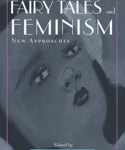 Fairy Tales and Feminism New Approaches Dean Donald Haase (Editor)