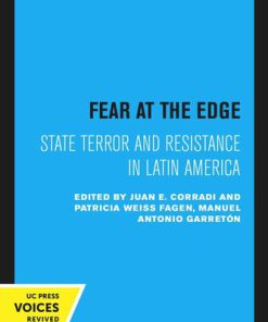 Fear at the Edge State Terror and Resistance in Latin America Juan E. Corradi (Editor)