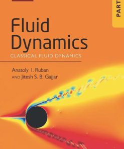 Fluid Dynamics Part 1 Classical Fluid Dynamics 1st Edition by Anatoly Ruban, Jitesh Gajjar 9780199681730 0199681732