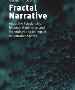 Fractal Narrative About the Relationship Between Geometries and Technology and Its Impact on Narrative Spaces 1. Aufl. Edition German A. Duarte