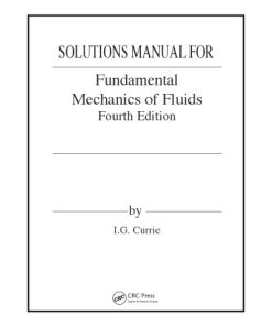Fundamental Mechanics of Fluids Solutions manual 4th Edition Currie