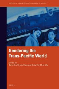 Gendering the Trans Pacific World 1st Edition Catherine Ceniza Choy