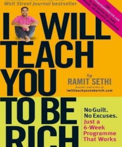 I Will Teach You to Be Rich No Guilt No Excuses Just a 6 Week Programme That Works 2nd Edition by Ramit Sethi 9780761147480 0761147489