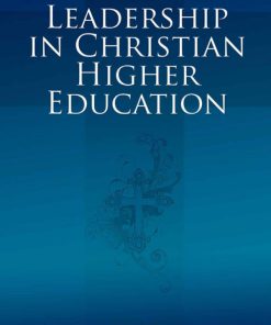 Leadership in Christian Higher Education 1st Edition Michael Wright