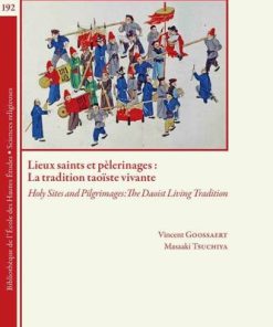 Lieux saints et pèlerinages la tradition taoïste vivante Holy Sites and Pilgrimages The Daoist Living Tradition V. Goossaert (Editor)