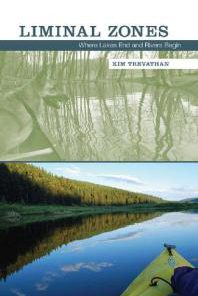 Liminal Zones Where Lakes End and Rivers Begin 1st Edition by Kim Trevathan ISBN 1572339918 9781572339910