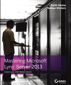 Mastering Microsoft Lync Server 2013 1st Edition Keith Hanna