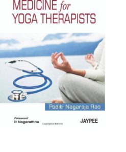 Medicine for Yoga Therapists 1st edition Edition Padiki Magaraj Rao