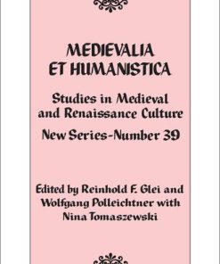 Medievalia et Humanistica No 39 Studies in Medieval and Renaissance Culture New Series Volume 39 Medievalia et Humanistica Series 39 39th Edition Reinhold F. Glei (Editor)
