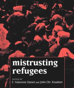 Mistrusting Refugees E. Valentine Daniel (Editor)