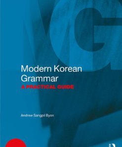 Modern Korean Grammar A Practical Guide 1st Edition by Andrew Sangpil Byon 9781315187839 1315187833