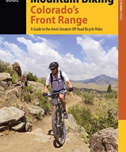 Mountain Biking Colorado s Front Range A Guide to the Area s Greatest Off Road Bicycle Rides Second Edition Stephen Hlawaty
