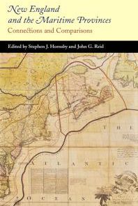 New England and the Maritime Provinces Connections and Comparisons 1st Edition Stephen J. Hornsby