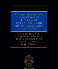 Nicholls Montgomery and Knowles on The Law of Extradition and Mutual Assistance 3rd Edition Clive Nicholls