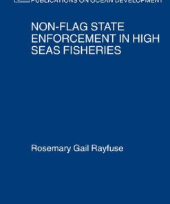 Non Flag State Enforcement in High Seas Fisheries 1st Edition Professor Rosemary Rayfuse