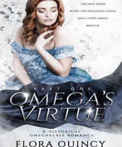 Omega s Virtue Part One The Hartwell Sisters Saga Book 2 1st Edition Flora Quincy