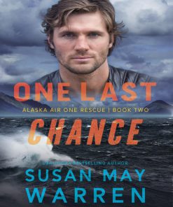 One Last Chance Alaska Air One Rescue Book 2 Susan May Warren