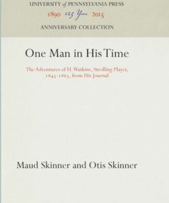 One Man in His Time The Adventures of H Watkins Strolling Player 1845 1863 from His Journal Maud Skinner