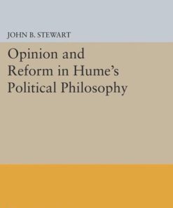 Opinion and Reform in Hume's Political Philosophy 1st Edition by John Stewart 140086285X 9781400862856