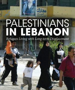 Palestinians in Lebanon Refugees Living with Long term Displacement 1st Edition by Rebecca Roberts 1845119711 9781845119713
