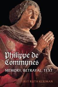 Philippe de Commynes Memory Betrayal Text 1st Edition by Irit Ruth Kleiman 1442663235 9781442663237
