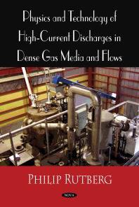 Physics and Technology of High Current Discharges in Dense Gas Media and Flows 1st Edition Philip Rutberg