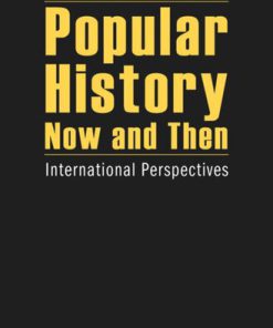 Popular History Now and Then International Perspectives 1st Edition by Barbara Korte, Sylvia Paletschek 3837620077 978-3837620078