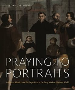 Praying to Portraits 1st Edition Adam Jasienski