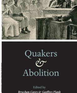 Quakers and Abolition 1st Edition by Brycchan Carey, Geoffrey Plank ISBN 0252038266 9780252038266