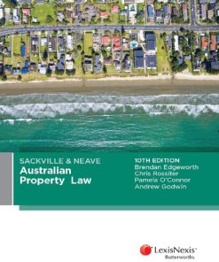 Sackville And Neave Australian property law 10th Edition by Rossiter, Pamela O'Connor, Margaret Stone, Brendan Edgeworth 0409343781 9780409343786