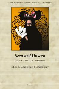Seen and Unseen Visual Cultures of Imperialism 1st Edition Sanaz Fotouhi