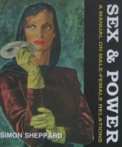 Sex Power A Manual on Male Female Relations 1st Edition by Simon Sheppard ISBN 190124024X 9781901240245