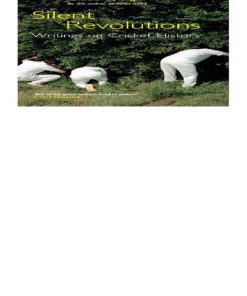 Silent Revolutions Writings on Cricket History Writings on Cricket History 1st Edition Edition Gideon Haigh