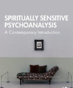 Spiritually Sensitive Psychoanalysis A Contemporary Introduction 1st Edition Gideon Lev