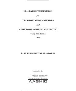 Standard specifications for transportation materials and methods of sampling and testing and AASHTO provisional standards 35th edition - 2015 Edition