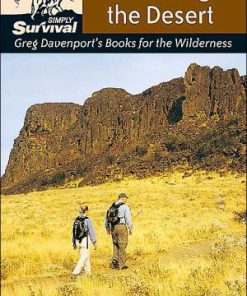 Surviving the Desert Simply Survival Greg Davenport s Books for the Wilderness 1st Edition Gergory J Davenport