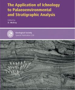 The Application of Ichnology to Palaeoenvironmental And Stratigraphic Analysis Geological Society Special Publication No 228 1st edition by D Mcilroy  ISBN  1862391548  ‎ 978-1862391543