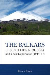 The Balkars of Southern Russia and Their Deportation 1944 57 1st Edition Karen Baker