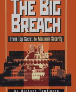 The Big Breach From Top Secret To Maximum Security 1st Edition by Richard Tomlinson 0970554788 9780970554789