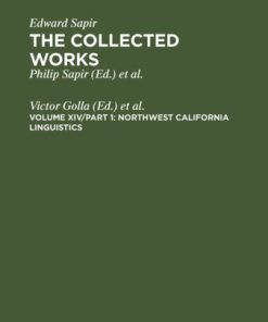The Collected Works of Edward Sapir Volume XIV Northwest California Linguistics 1st Edition Victor Golla, Sean O Neill ISBN 3110879808 9783110879803