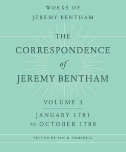 The Correspondence Of Jeremy Bentham Volume 3 January 1781 To October 1788 1st Edition Jeremy Bentham